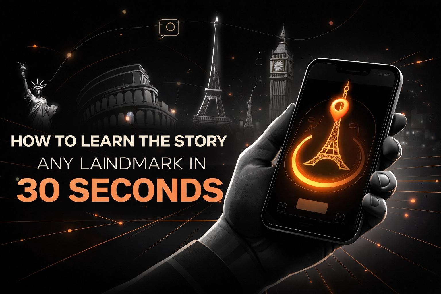 How to Learn the Story Behind Any Landmark in Under 30 Seconds